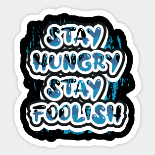 Stay Hungry Stay Foolish Motivational And Inspirational Sticker